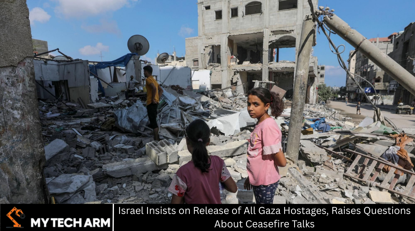 Israel Insists on Release of All Gaza Hostages, Raises Questions About Ceasefire Talks